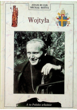 A to Polska właśnie Wojtyła - Adam Bujak, Michał Rożek - książka  wyd. 1999
