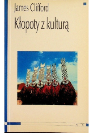 Kłopoty z kulturą - James Clifford - książka  wyd. 2000