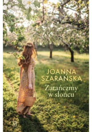 Zatańczmy w słońcu - Joanna Szarańska - książka  wyd. 2021