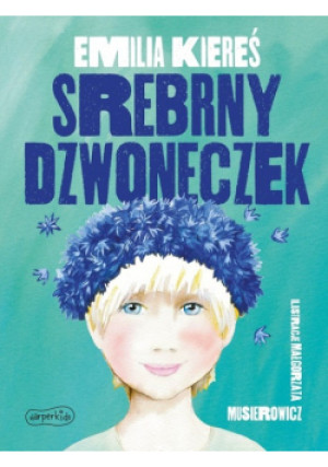 Srebrny dzwoneczek - Kiereś Emilia - książka  wyd. 2021