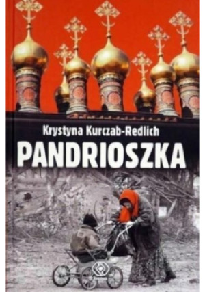 Pandrioszka - Krystyna Kurczab-Redlich - książka historyczna wyd. 2011