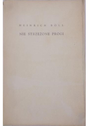Nie strzeżone progi - Heinrich Bról - książka  wyd. 1957