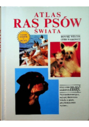 Atlas Ras Psów Świata - Bonnie Wilcox, Chris Walkowicz - książka  wyd. 1997