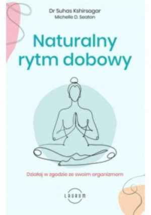 Naturalny rytm dobowy - Suhas Kshirsagar - książka  wyd. 2022