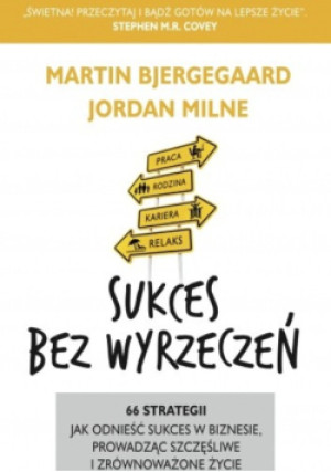 Sukces bez wyrzeczeń - Jordan Milne, Martin Bjergegaard - książka  wyd. 2015