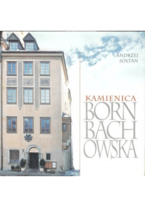 Kamienica Bornbachowska - Andrzej Sołtan - książka historyczna wyd. 2010