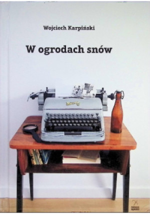 W ogrodach snów - Wojciech Karpiński - książka  wyd. 2018