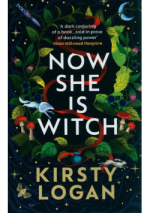 Now She is Witch - Kirsty Logan - książka  wyd. 2023