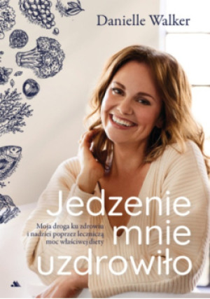 Jedzenie mnie uzdrowiło - Danielle Walker - książka  wyd. 2023