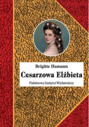 Cesarzowa Elżbieta - Brigitte Hammann - książka historyczna wyd. 2023