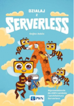 Działaj z Serverless - Gojko Adzic - książka wyd. 2020
