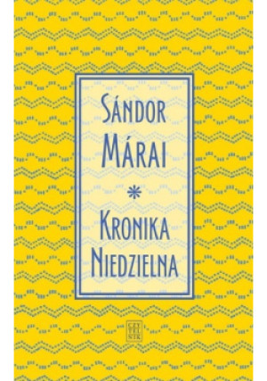 Kronika Niedzielna - Sandor Marai - książka  wyd. 2019