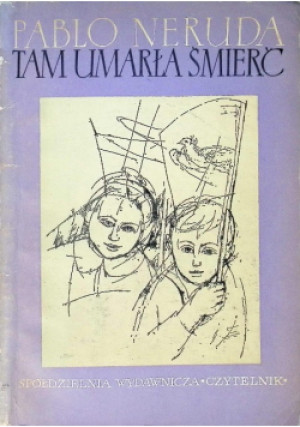 Tam umarła śmierć - Pablo Neruda - książka  wyd. 1953