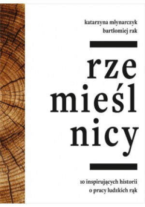 Rzemieślnicy - Katarzyna Młynarczyk, Bartłomiej Rak - książka  wyd. 2021
