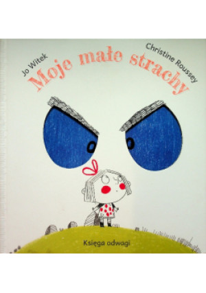 Moje małe strachy Księga odwagi - Jo Witek - książka  wyd. 2018