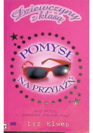 Pomysł na przyjaźń - Liz Elwes - książka  wyd. 2010
