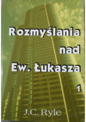 Rozmyślania nad ew. Łukasza Tom 1 - J.C.Ryle - książka  wyd. 2003