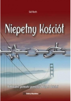 Niepełny kościół - Sid Roth - książka  wyd. 2010