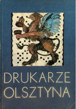 Drukarze Olsztyna - Bohdan Łukaszewicz - książka historyczna wyd. 1985