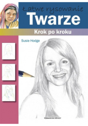 Łatwe rysowanie. Twarze - Susie Hodge - książka  wyd. 2018
