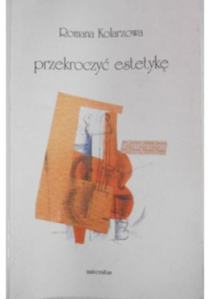 Przekroczyć estetykę - Romana Kolarzowa - książka  wyd. 2000