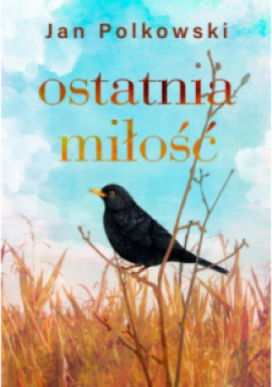 Ostatnia miłość - Jan Polkowski - książka  wyd. 2024