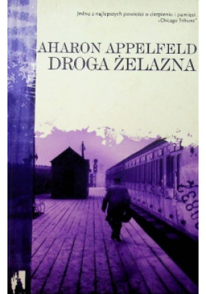 Droga żelazna - Aharon Appelfeld - książka  wyd. 2006