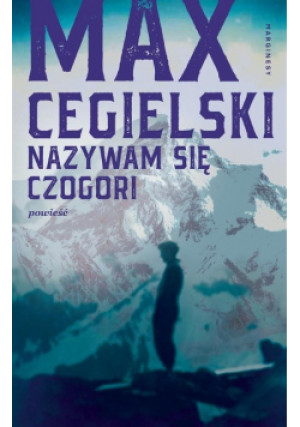Nazywam się Czogori - Max Cegielski - książka  wyd. 2022