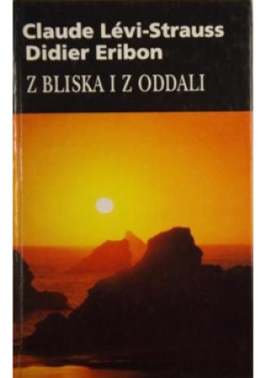 Z bliska i z oddali - Dider Eribon, Claude Levi -Strauss - książka  wyd. 1994