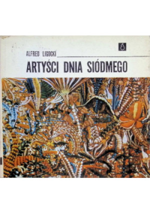 Artyści Dnia Siódmego - Alfred Ligocki - książka  wyd. 1971