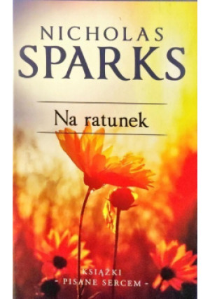 Na ratunek - Nicholas Sparks - książka  wyd. 2021