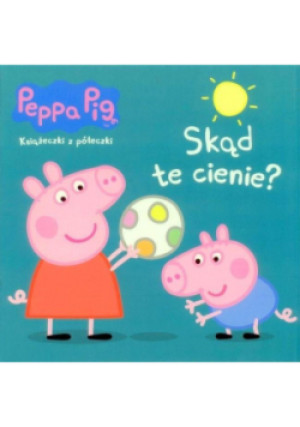Świnka Peppa Skąd te cienie? - książka  wyd. 2019