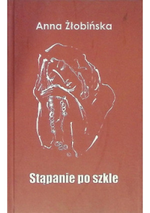 Stąpanie po szkle - Anna Żłobińska - książka  wyd. 2009