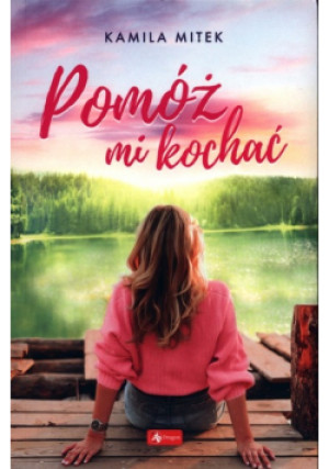 Pomóż mi kochać - Kamila Mitek - książka  wyd. 2022