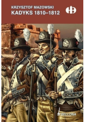 Kadyks 1810 - 1812 - Krzysztof Mazowski - książka historyczna wyd. 2018