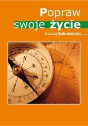 Popraw swoje życie - Andrzej Bubrowiecki - książka  wyd. 2011