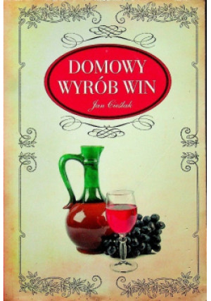 Domowy wyrób win - Jan Cieślak - książka  wyd. 2013