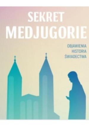 Sekret Medjugorie - Dorota Szczerba - książka  wyd. 2017