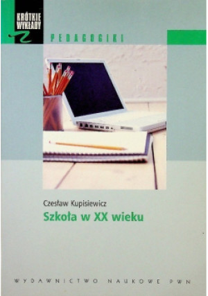 Szkoła w XX wieku - Czesław Kupisiewicz - książka  wyd. 2006