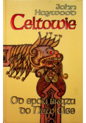 Celtowie - John Haywood - książka historyczna wyd. 2008