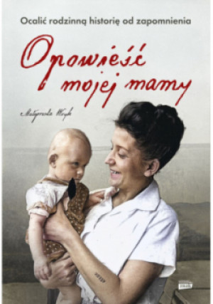 Opowieść mojej mamy - Małgorzata Wryk - książka  wyd. 2023