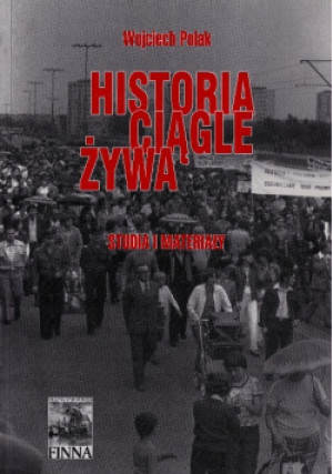 Historia ciągle żywa - Wojciech Polak - książka historyczna wyd. 2011