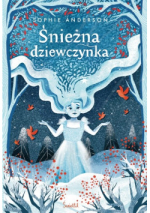 Śnieżna dziewczynka - Sophie Anderson - książka fantasy wyd. 2023