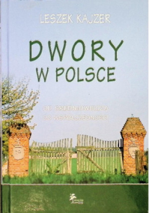Dwory w Polsce - Leszek Kajzer - książka historyczna wyd. 2010