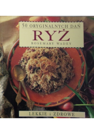 50  Oryginalnych Dań  Ryż - Rosemary Wadey - książka  wyd. 1996