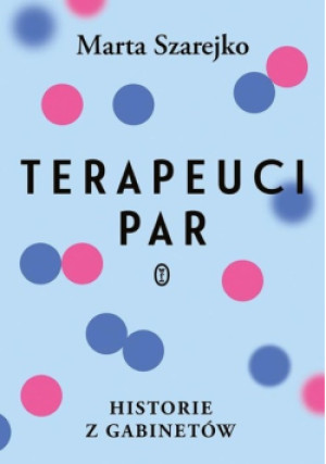 Terapeuci par. Historie z gabinetów - Marta Szarejko - książka  wyd. 2024