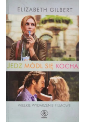 Jedz módl się kochaj - Elizabeth Gilbert - książka  wyd. 2010