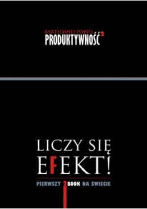 Liczy się efekt - Bartłomiej Popiel - książka  wyd. 2012