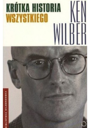 Krótka historia wszystkiego - Ken Wilber - książka  wyd. 2007