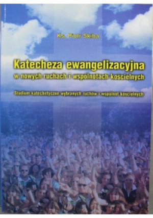 Katecheza Ewangelizacyjna - Piotr Skiba - książka  wyd. 2006